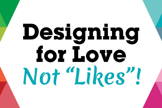 Designing for Love not Likes – Design Blog – Grunge Muffin Designs Designing for Love not Likes - Design Blog - Grunge Muffin Designs